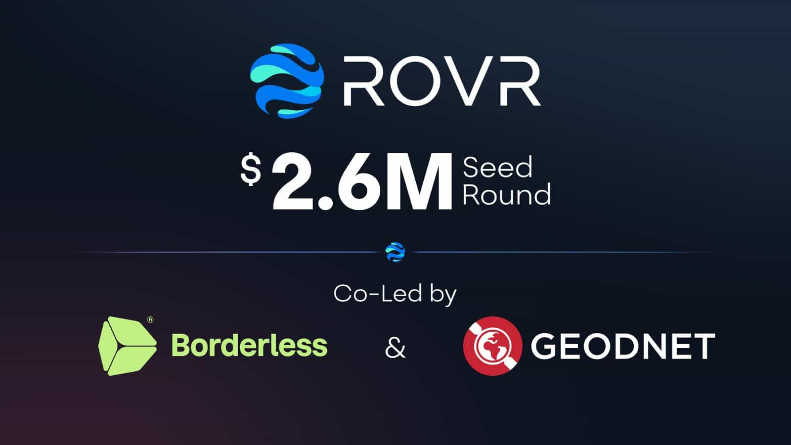 ROVR Network Raises $2.6M Seed Round Co-Led by Borderless Capital and GEODNET