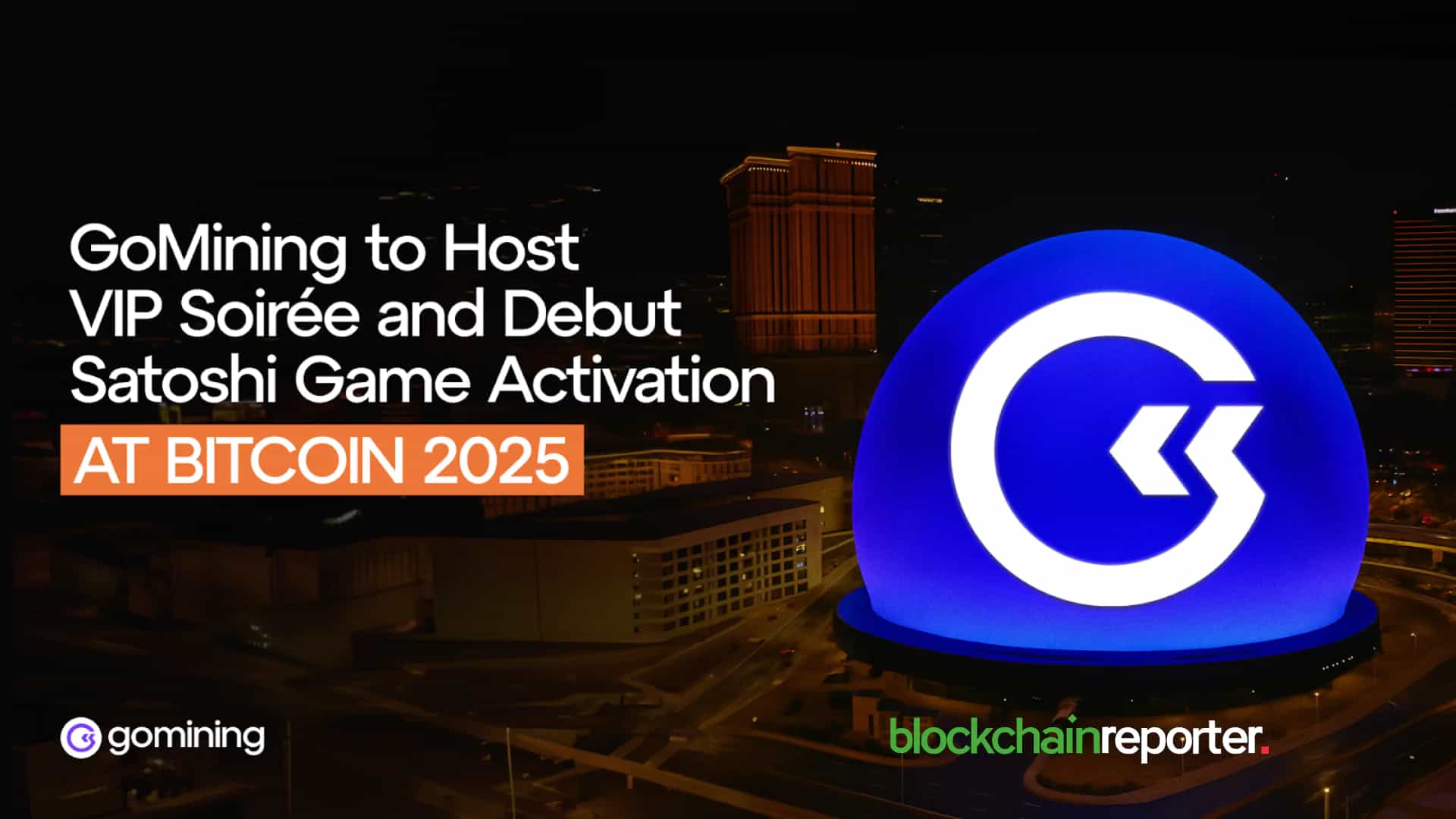 GoMining to Host a VIP Soir�e and Debut Satoshi Game Activation at Bitcoin 2025�
