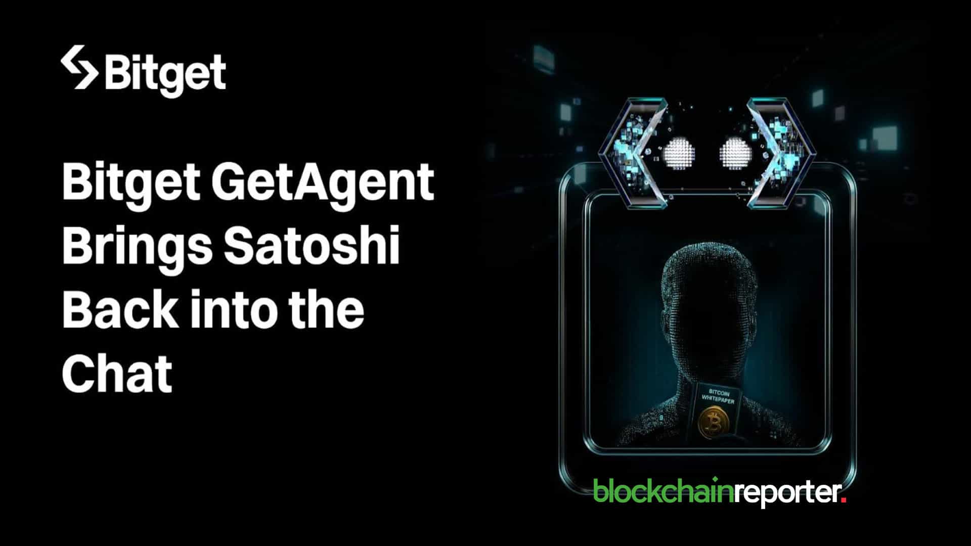 AI-Powered GetAgent Brings ‘Satoshi’ Back, Bitget Report Shows Users Focus on Purpose Over Price