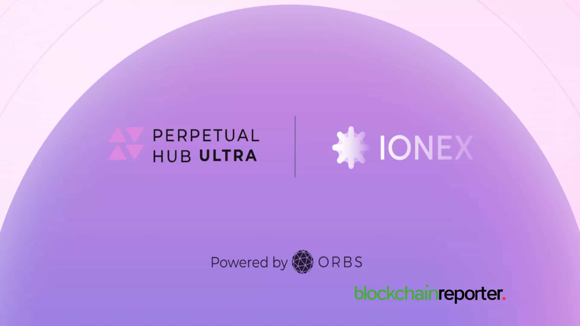 Ionex Adds Orbs’ Perpetual Hub Ultra, Expanding High-Performance Perpetual Trading on Plasma