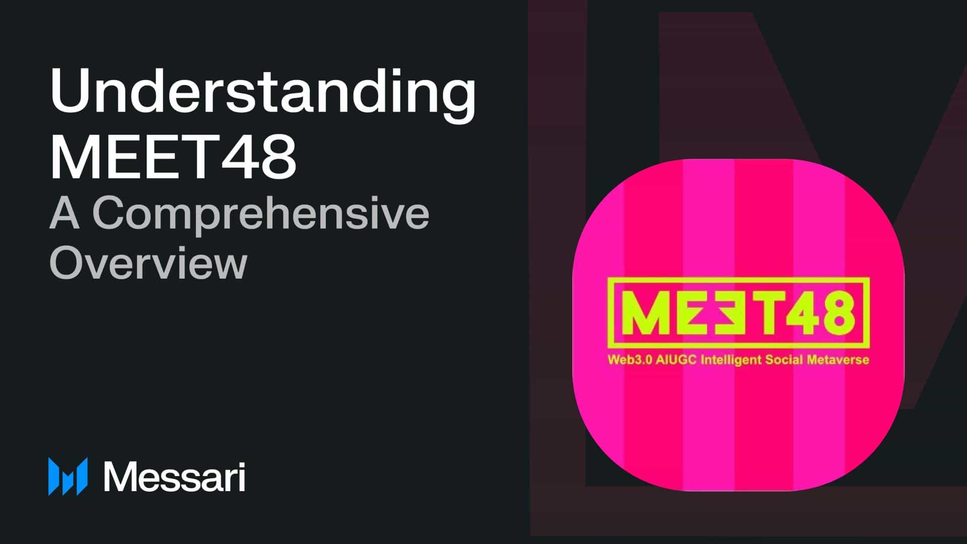 MEET48 and Messari Publish Research Report on the Comprehensive Overview of MEET48